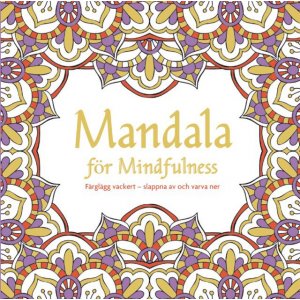 Mandala für Achtsamkeit: Schön malen - entspannen und abschalten Mandala für Achtsamkeit: Schön malen - entspannen und abschalten