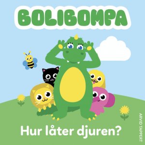 Bolibompa. Wie klingen die Tiere? Bolibompa. Wie klingen die Tiere?