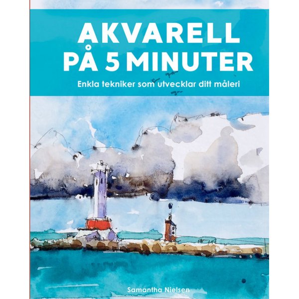 Aquarell in 5 Minuten: Einfache Techniken, die Ihr Gemlde weiterentwickeln