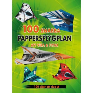 100 schnelle Papierflieger zum Falten und Fliegen 100 schnelle Papierflieger zum Falten und Fliegen