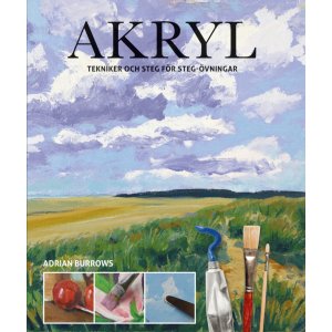 Acryl: Techniken und Schritt-für-Schritt-Übungen Acryl: Techniken und Schritt-für-Schritt-Übungen